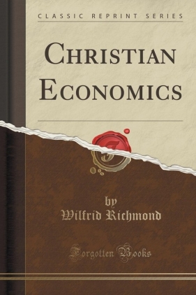 Christian Economics (Classic Reprint) - Richmond Wilfrid