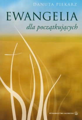 Ewangelia dla początkujących - Piekarz Danuta