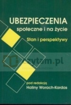 Ubezpieczenia społeczne i na życie - Halina Worach-Kardas