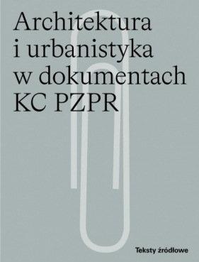 Architektura i urbanistyka w dokumentach KC PZPR - Andrzej Skalimowski