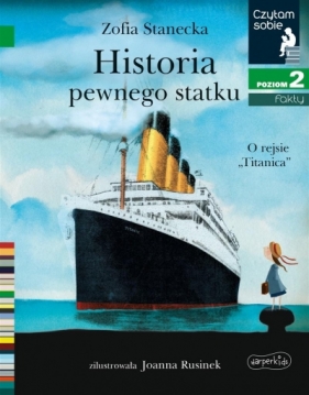Czytam sobie. Historia pewnego statku. O rejsie "Titanica". Poziom 2 - Zofia Stanecka
