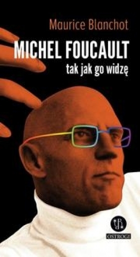 Michel Foucault tak jak go widzę - Blanchot Maurice