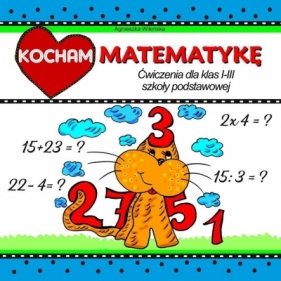 Kocham matematykę. Ćwiczenia dla klas 1-3 SP - Agnieszka Wileńska
