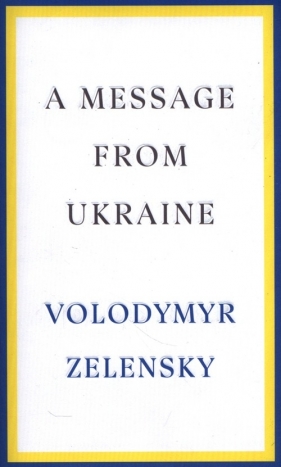 A Message from Ukraine - Zelensky Volodymyr