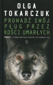 Prowadź swój pług przez kości umarłych - Olga Tokarczuk