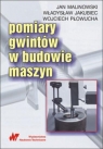 Pomiary gwintów w budowie maszyn  Jan Malinowski, Władysław Jakubiec, Wojciech Płowucha