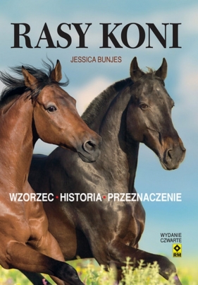 Rasy koni. Wzorzec, historia, przeznaczenie - Jessica Bunjes