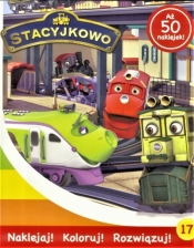 Stacyjkowo. Naklejaj! Koloruj! Rozwiązuj! nr 17 - Opracowanie zbiorowe