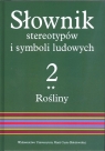 Słownik stereotypów i symboli ludowych Tom 2 Zeszyt 2 Rośliny: warzywa,