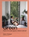 Green Plants for small spaces, indoors and out Chongue Jason