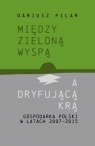 Między zieloną wyspą a dryfującą krą Gospodarka Polski w latach Filar Dariusz