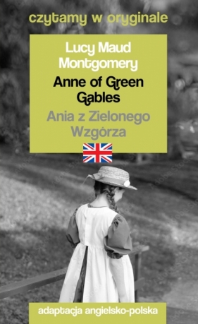 Anne of Green Gables / Ania z Zielonego Wzgórza. Czytamy w oryginale - Lucy Maud Montgomery