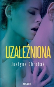 Uzależniona - Justyna Chrobak