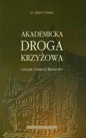 Akademicka Droga Krzyżowa - Chmiel Jerzy