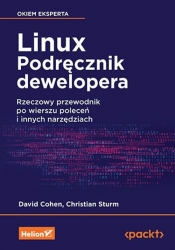 Linux Podręcznik dewelopera Rzeczowy przewodnik po wierszu poleceń i innych narzędziach - Christian Sturm, David Cohen