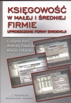 Księgowość w małej i średniej firmie - Andrzej Tokarski, Maciej Tokarski, Grażyna Voss