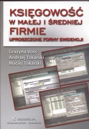 Księgowość w małej i średniej firmie - Andrzej Tokarski, Maciej Tokarski, Grażyna Voss