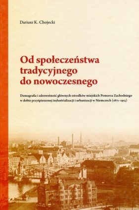 Od społeczeństwa tradycyjnego do nowoczesnego - Chojecki Dariusz K.<br />
