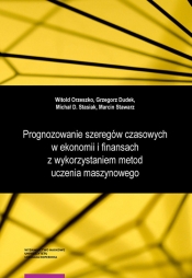 Prognozowanie szeregów czasowych w ekonomii i finansach z wykorzystaniem metod uczenia maszynowego - Grzegorz Dudek
