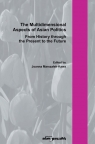 The Multidimensional Aspect of Asian Poltics From History through the Present to Marszałek-Kawa Joanna