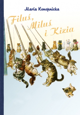 Filuś, Miluś i Kizia - Maria Konopnicka