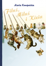 Filuś, Miluś i Kizia - Maria Konopnicka