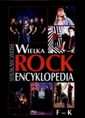 Wielka Rock Encyklopedia t 2 F-K - Weiss Wiesław<br />