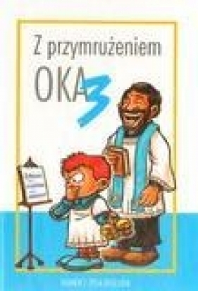 Z przymrużeniem oka Humor z życia Kościoła 3 - Zabdyr Łukasz<br />
