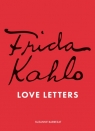 Frida Kahlo. Love Letters wer. angielska Suzanne Barbezat