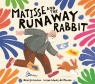 Matisse and the Runaway Rabbit Georgia Larson