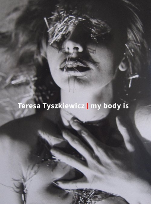 Teresa Tyszkiewicz. my body is