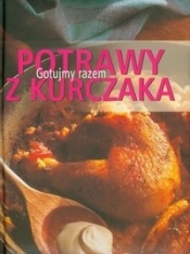 Potrawy z kurczaka Gotujmy razem