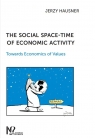 The social space-time of economic activity Towards Economics of Values Hausner Jerzy
