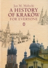 A History of Kraków for Everyone Jan M. Małecki