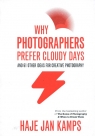 Why Photographers Prefer Cloudy Days Haje Jan Kamps