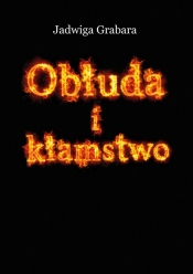 Obłuda i kłamstwo - Jadwiga Grabara