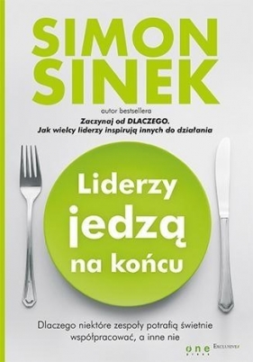 Liderzy jedzą na końcu - Simon Sinek