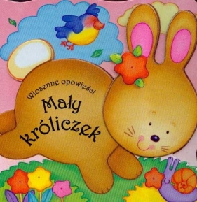 Mały króliczek Wiosenne opowieści /Debit/ - Opracowanie zbiorowe