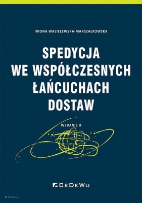 Spedycja we współczesnych łańcuchach dostaw (wyd. II) - Iwona Wasielewska-Marszałkowska