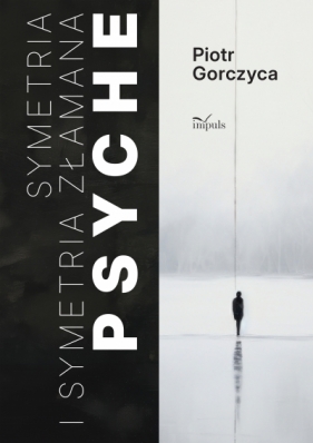 Symetria i symetria złamana psyche - Piotr Gorczyca