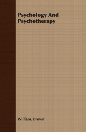 Psychology And Psychotherapy - Brown William