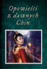 Opowieści z dawnych Chin. Chińskie legendy, mity, opowiastki dydaktyczne i Plebaniak Piotr