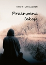 Przerwana lekcja Artur Tomaszewski