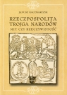 Rzeczpospolita Trojga Narodów Mit czy rzeczywistość. Ugoda Hadziacka - Kaczmarczyk Janusz