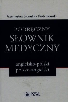 Podręczny słownik medyczny angielsko-polski polsko-angielski - Przemysław Słomski, Piotr Słomski