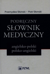Podręczny słownik medyczny angielsko-polski polsko-angielski - Słomski Przemysław, Słomski Piotr