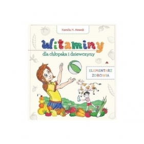 Witaminy dla chłopaka i dziewczyny - Kamila M. Nowak
