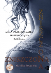 Zniszczona - Monika Rępalska