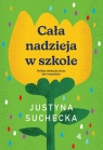 Cała nadzieja w szkole Justyna Suchecka