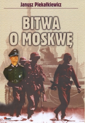 Bitwa o Moskwę - Piekałkiewicz Janusz